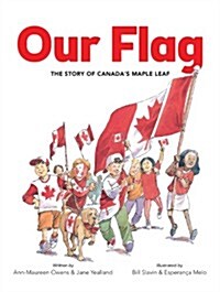 Our Flag: The Story of Canadas Maple Leaf (Hardcover)