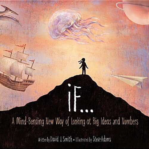 If...: A Mind-Bending New Way of Looking at Big Ideas and Numbers (Hardcover)