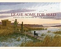 Leave Some for Seed (Hardcover)