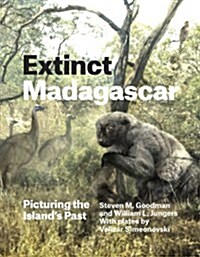 Extinct Madagascar: Picturing the Islands Past (Hardcover)