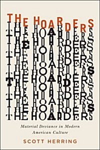 The Hoarders: Material Deviance in Modern American Culture (Paperback)