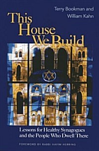 This House We Build: Lessons for Healthy Synagogues and the People Who Dwell There (Paperback)