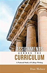 Assignments Across the Curriculum: A National Study of College Writing (Paperback)