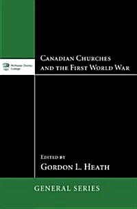 Canadian Churches and the First World War (Paperback)