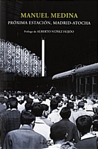 Pr쥅ima estaci줻, Madrid-Atocha / Next Stop, Madrid-Atocha (Hardcover)