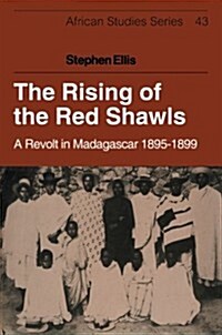 The Rising of the Red Shawls : A Revolt in Madagascar, 1895–1899 (Paperback)