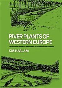 River Plants of Western Europe : The Macrophytic Vegetation of Watercourses of the European Economic Community (Paperback)