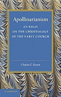 Apollinarianism : An Essay on the Christology of the Early Church (Paperback)