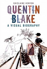 Quentin Blake : in the theatre of the imagination, an artist at work
