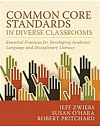 Common Core Standards in Diverse Classrooms: Essential Practices for Developing Academic Language and Disciplinary Literacy (Paperback)