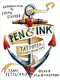 Pen & Ink: Tattoos & the Stories Behind Them (Hardcover)