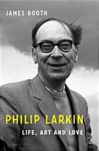 Philip Larkin: Life, Art and Love (Hardcover)