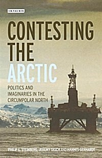 Contesting the Arctic : Politics and Imaginaries in the Circumpolar North (Hardcover)