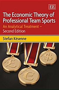 The Economic Theory of Professional Team Sports : An Analytical Treatment – Second Edition (Hardcover, 2 ed)