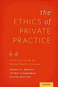 Ethics of Private Practice: A Practical Guide for Mental Health Clinicians (Paperback)