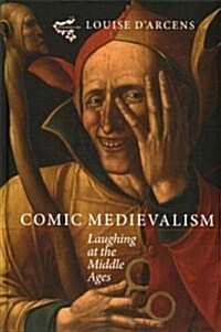 Comic Medievalism: Laughing at the Middle Ages (Hardcover)