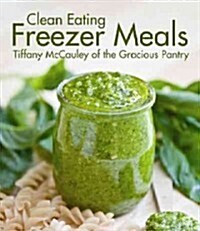 Clean Eating Freezer Meals (Paperback)