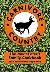 Carnivore Country: The Meat Eaters Family Cookbook (Paperback)