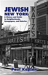 Jewish New York: A History and Guide to Neighborhoods, Synagogues, and Eateries (Paperback)