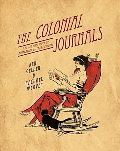 The Colonial Journals: And the Emergence of Australian Literary Culture (Paperback)