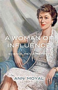 A Woman of Influence: Science, Men & History (Paperback)