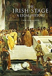 The Irish Stage: A Legal History Volume 24 (Hardcover)
