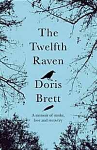 The Twelfth Raven: A Memoir of Stroke, Love and Recovery (Paperback)