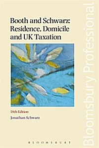 Booth and Schwarz: Residence, Domicile and UK Taxation: 18th Edition (Paperback, 18, Revised)