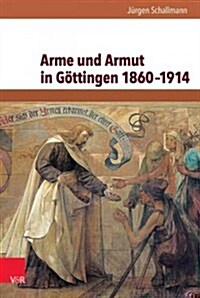 Arme und Armut in Gottingen 1860-1914 (Hardcover)