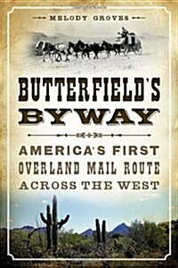 Butterfields Byway: Americas First Overland Mail Route Across the West (Paperback)