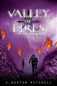 Valley of Fires: A Conquered Earth Novel (Hardcover)