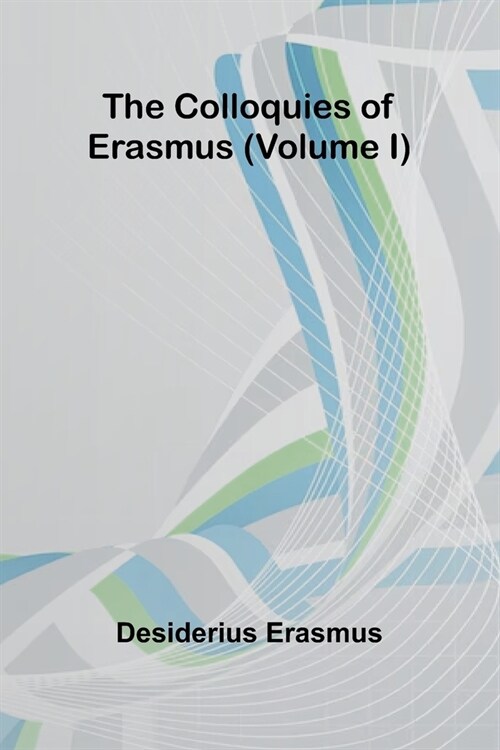 The Colloquies Of Erasmus (Volume I) (Paperback)