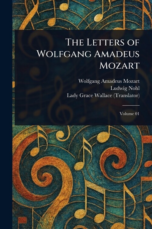 The Letters of Wolfgang Amadeus Mozart (Paperback)
