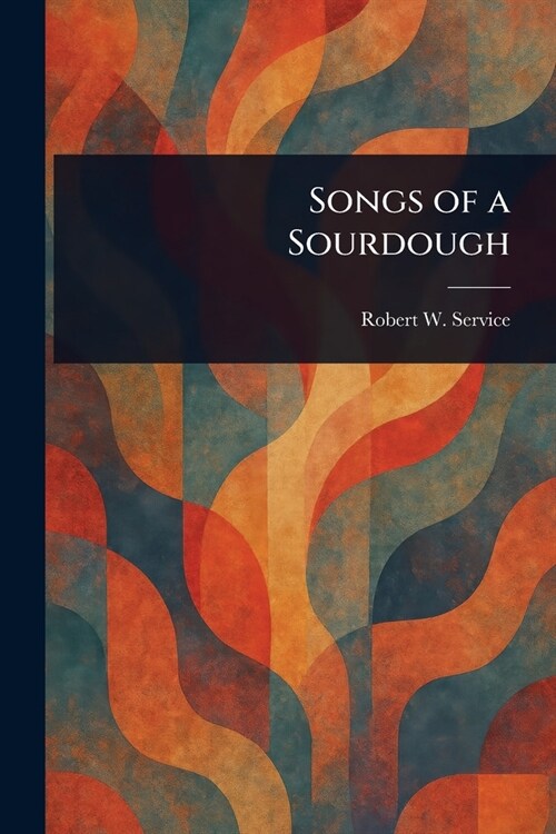 Songs of a Sourdough (Paperback)