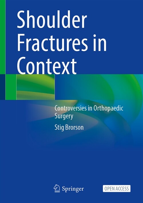 Shoulder Fractures in Context: Controversies in Orthopaedic Surgery (Hardcover)