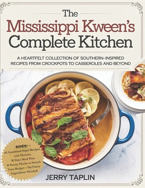 The Mississippi Kweens Complete Kitchen: A Heartfelt Collection of Southern-Inspired Recipes from Crockpots to Casseroles and Beyond. (Paperback)