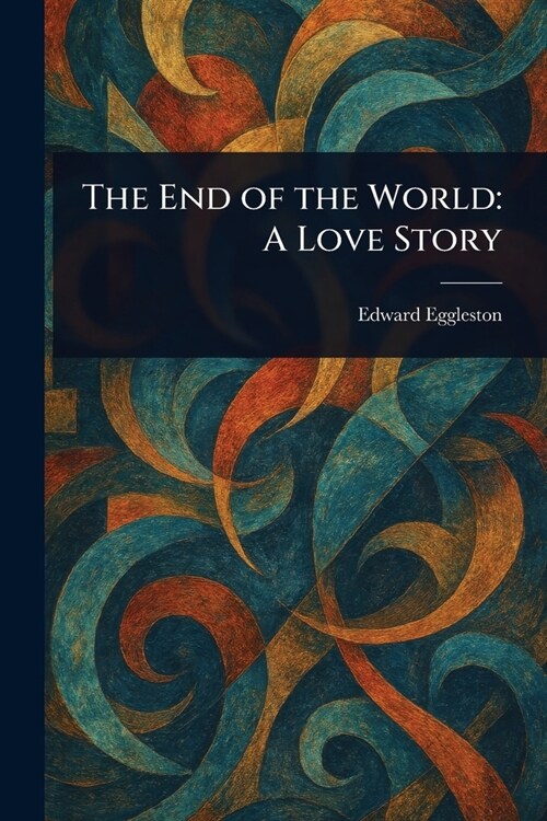 The End of the World: A Love Story (Paperback)
