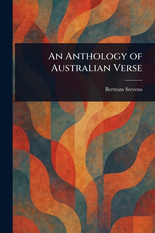 An Anthology of Australian Verse (Paperback)