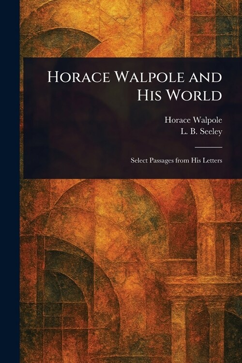 Horace Walpole and His World (Paperback)