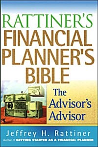 Rattiners Financial Planners Bible: The Advisors Advisor (Hardcover)