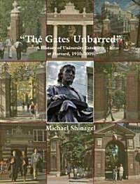 The Gates Unbarred: A History of University Extension at Harvard, 1910-2009 (Hardcover)