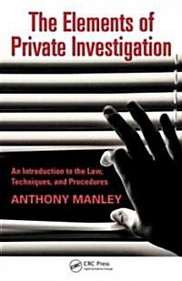 The Elements of Private Investigation: An Introduction to the Law, Techniques, and Procedures (Hardcover)
