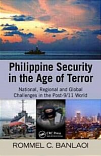 Philippine Security in the Age of Terror: National, Regional, and Global Challenges in the Post-9/11 World (Hardcover)