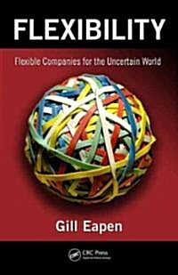 Flexibility: Flexible Companies for the Uncertain World (Hardcover)