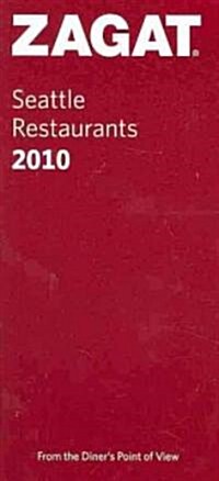 Zagat Seattle Restaurants, 2010 (Paperback)