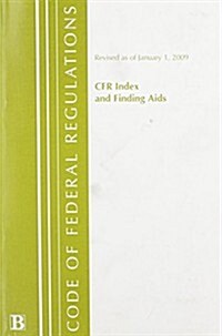 Code of Federal Regulations, Index and Finding AIDS: Revised 1/09 (Paperback)