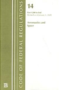 Code of Federal Regulations, Title 14: Parts 1200-End (Aeronautics and Space) National Aeronautics and Space Administration: Revised 1/09              (Paperback)