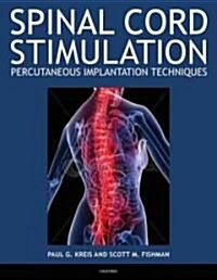 Spinal Cord Stimulation: Percutaneous Implantation Techniques (Hardcover)