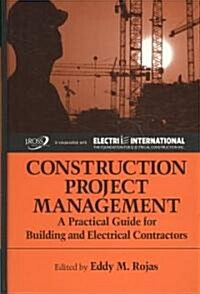 Construction Project Management: A Practical Guide for Building and Electrical Contractors (Hardcover)