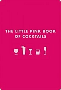 The Little Pink Book of Cocktails: The Perfect Ladies Drinking Companion (Imitation Leather)